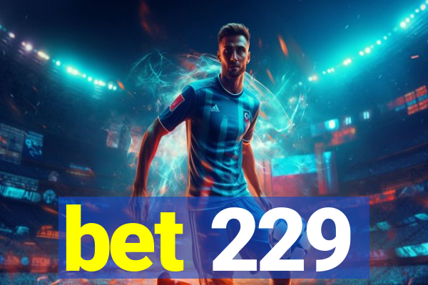 bet 229